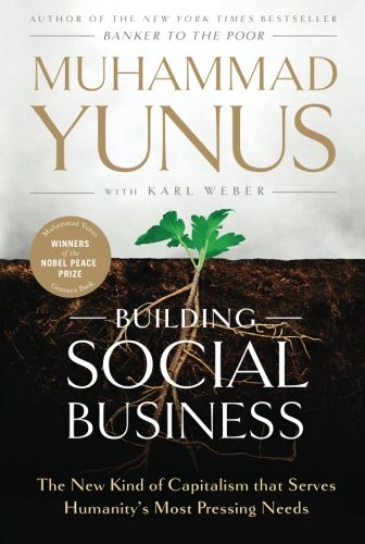 book titled Building Social Business: The New Kind of Capitalism That Serves Humanity's Most Pressing Needs