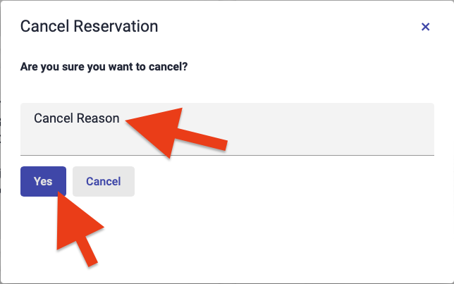An example of the Cancel Confirmation pop up where the cancel reason is placed and the location of the Yes button to confirm the cancellation.